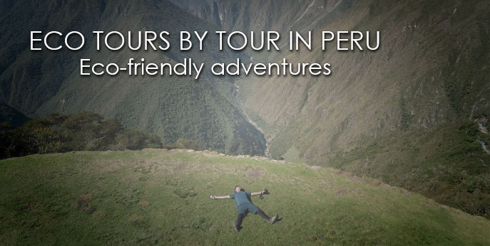 TOUR IN PERU offers ECO FRIENDLY TOURS all around Cusco and Peru