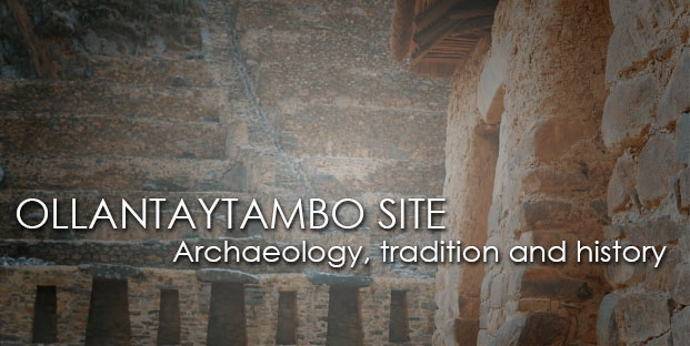 OLLANTAYTAMBO Site: A Typical Archaeological Village towards the INCA WONDER