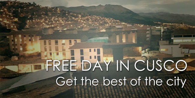 FREE DAY in CUSCO CITY: WHAT TO DO. Enjoy a wonderful time if you have a tour-free day!