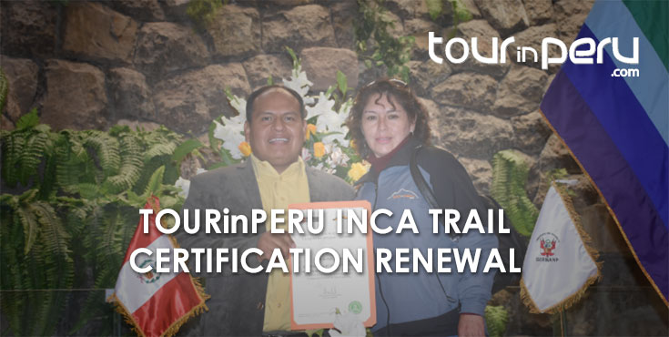 TOUR IN PERU renews the Inca Trail Certification in special ceremony