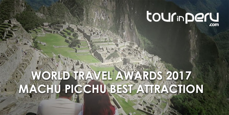 Machu Picchu Was Chosen Best Tourist Attraction In The World Travel Awards 2017