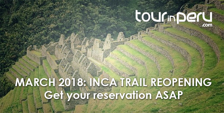 MARCH 2018 is the REOPENING of the INCA TRAIL get your reservation ASAP