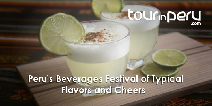 PERU’S BEVERAGES – Delight yourself with a thousand flavors in our country