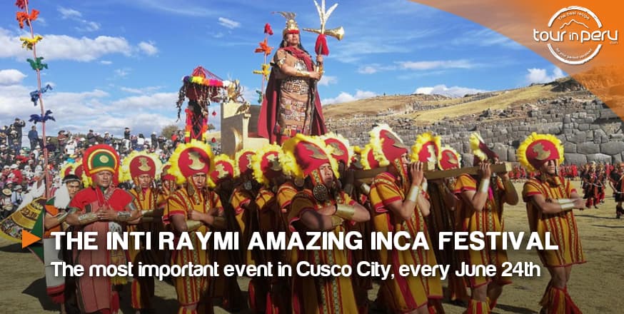 The INTI RAYMI amazing INCA FESTIVAL in Cusco City every JUNE 24TH