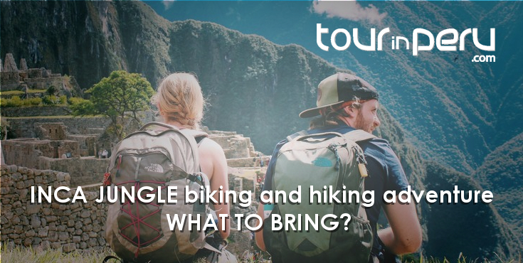 WHAT TO BRING for the INCA JUNGLE biking and hiking adventure 4-Days