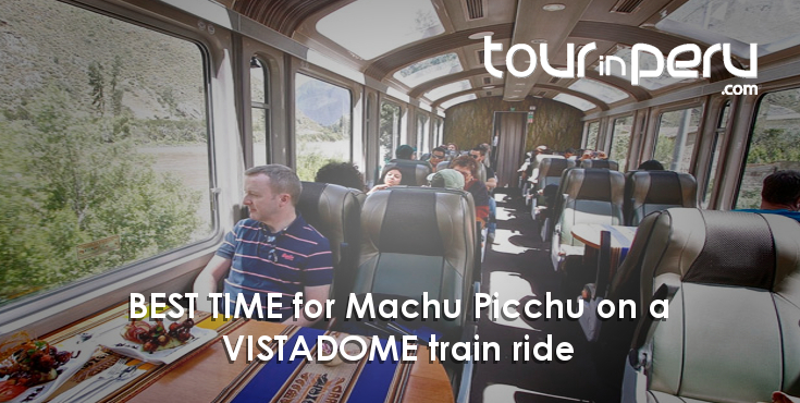 BEST TIME for Machu Picchu on a VISTADOME train ride – Total comfort all the way