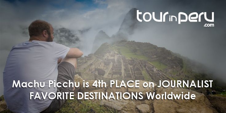Machu Picchu among FAVORITE global DESTINATIONS for travel JOURNALISTS