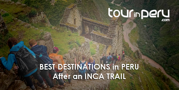 AFTER the INCA TRAIL – Best tips for continuing an amazing vacation in Peru