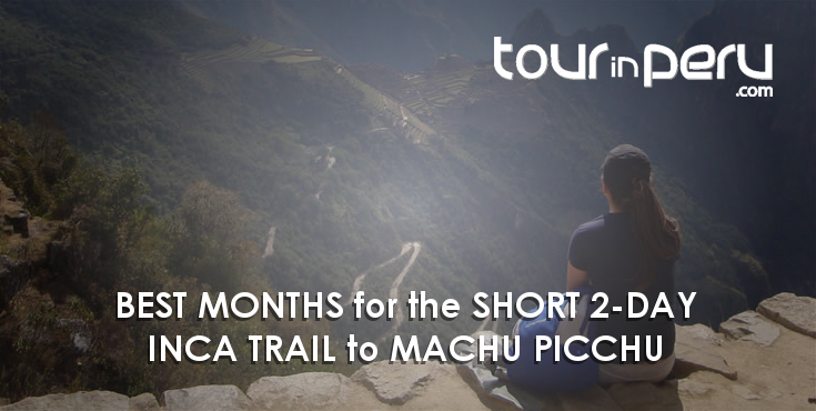 SHORT 2-DAY INCA TRAIL to Machu Picchu – TIPS for having a fantastic tour