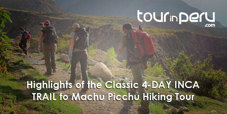 Highlights of the CLASSIC 4-DAY INCA TRAIL to Machu Picchu – The most famous trek in Peru