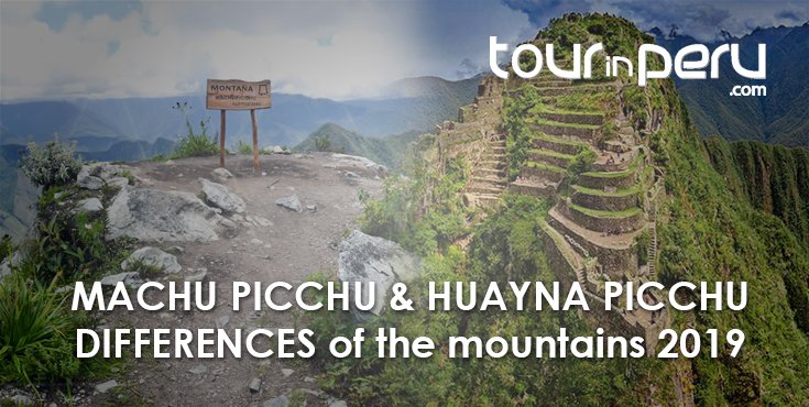 Hike the MACHU PICCHU, HUAYNA PICCHU in 2019 – DIFFERENCES of the mountains