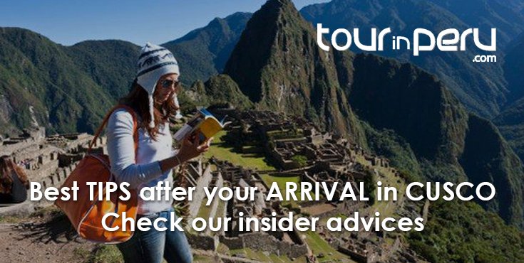 Best TIPS after your ARRIVAL in CUSCO – Check our insider advices