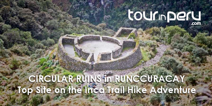 Circular RUINS of RUNCCURACAY – Highlight of Classic Inca Trail  HIKE