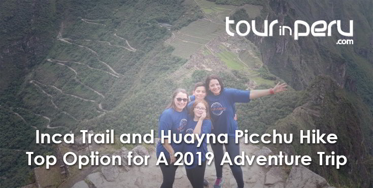 Doing an INCA TRAIL and the HUAYNA PICCHU hike in your top 2019 TRIP