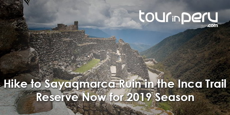 SAYAQMARCA, wonderful stop on the INCA TRAIL – Start booking for 2019