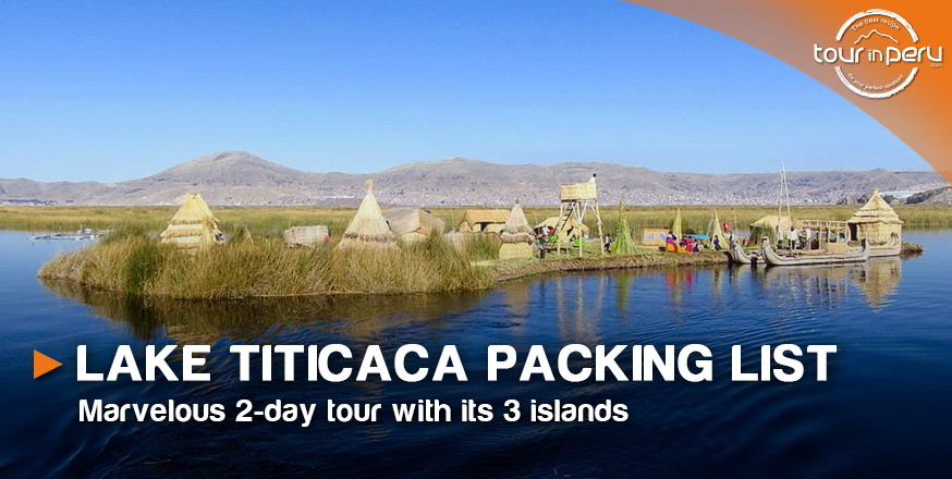 LAKE TITICACA PACKING LIST – Marvelous 2-day tour with its 3 islands