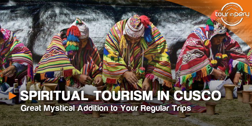 SPIRITUAL TOURISM in CUSCO – One of the top mystical places in the world