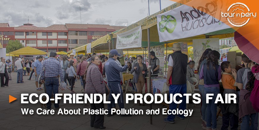 ECO-FRIENDLY PRODUCTS FAIR – TOUR IN PERU protects the environment