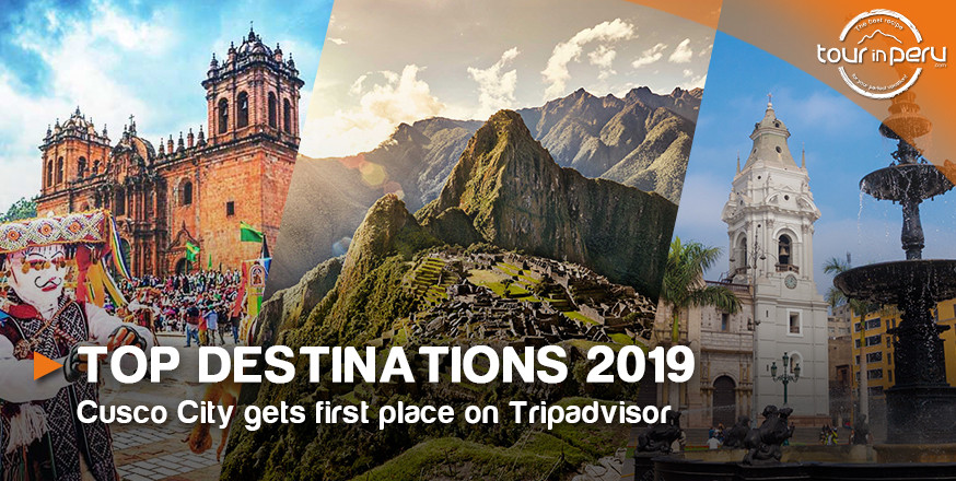 TOP DESTINATIONS TRIPADVISOR 2019 – Cusco City gets first place!